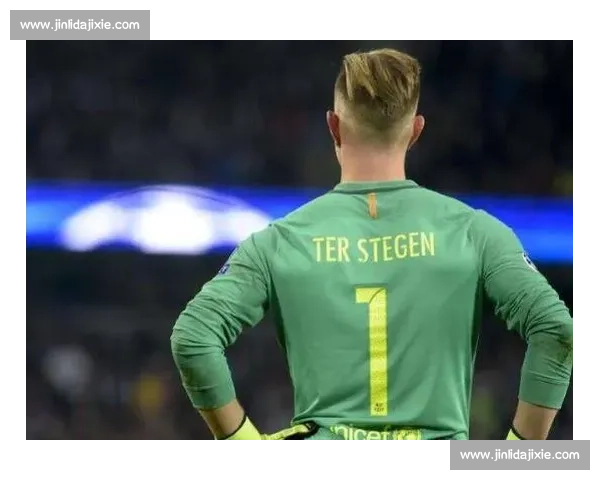 特尔施特根度假暗藏转会玄机？巴萨门神未来何去何从